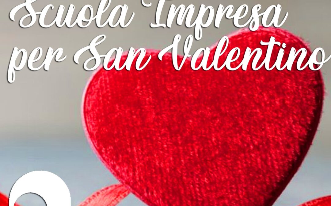 I PRODOTTI DI SCUOLA IMPRESA PER SAN VALENTINO